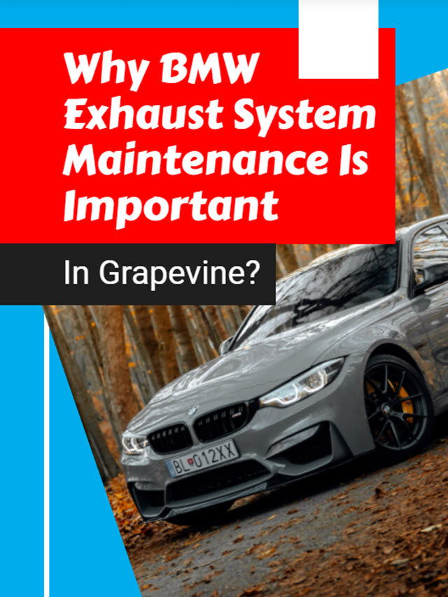 Why BMW Exhaust System Maintenance Is Important In Grapevine?